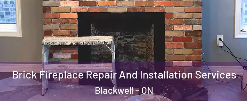  Brick Fireplace Repair And Installation Services Blackwell - ON