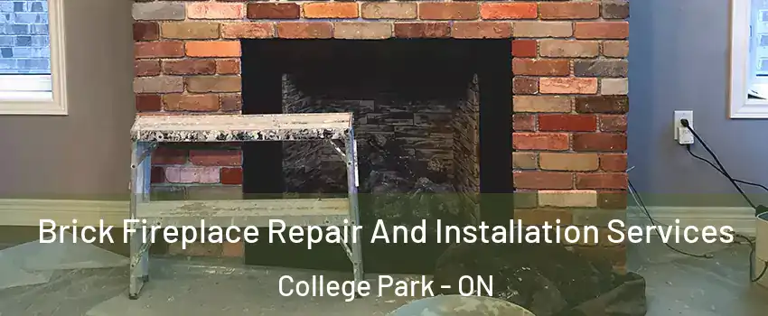  Brick Fireplace Repair And Installation Services College Park - ON