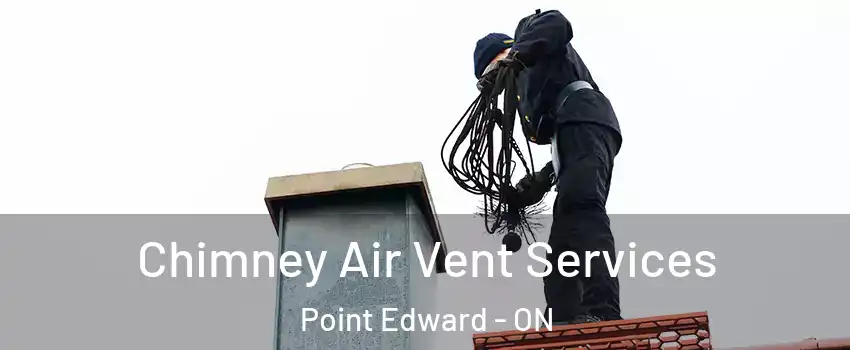  Chimney Air Vent Services Point Edward - ON