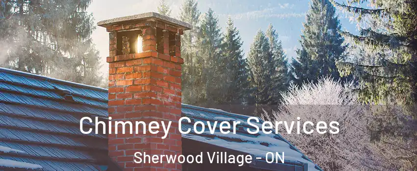  Chimney Cover Services Sherwood Village - ON