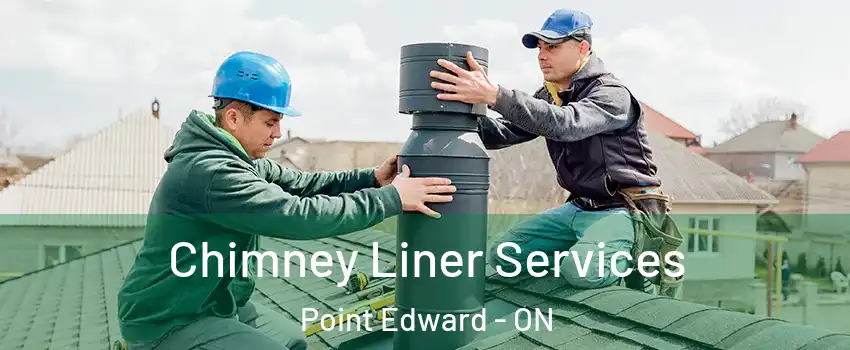  Chimney Liner Services Point Edward - ON