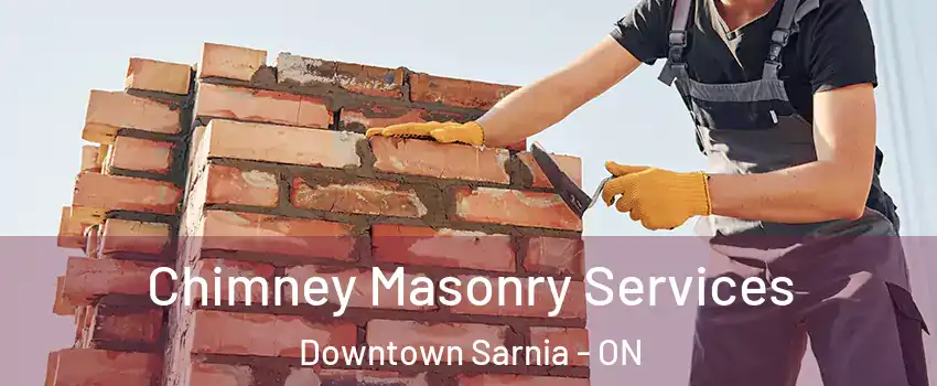  Chimney Masonry Services Downtown Sarnia - ON