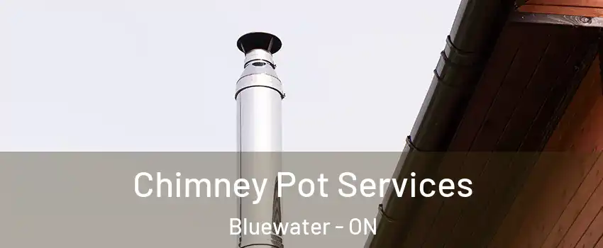  Chimney Pot Services Bluewater - ON