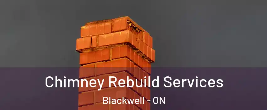  Chimney Rebuild Services Blackwell - ON