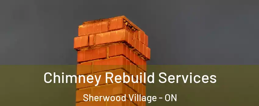  Chimney Rebuild Services Sherwood Village - ON