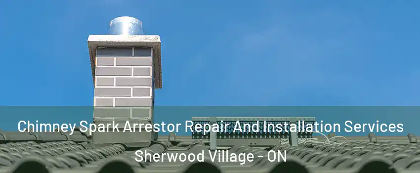  Chimney Spark Arrestor Repair And Installation Services Sherwood Village - ON