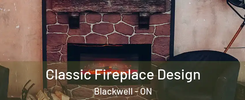  Classic Fireplace Design Blackwell - ON