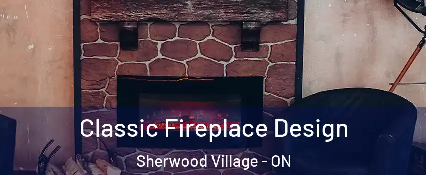  Classic Fireplace Design Sherwood Village - ON