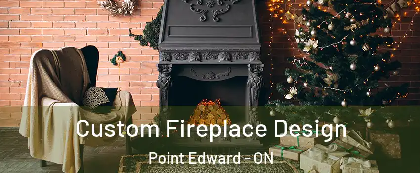  Custom Fireplace Design Point Edward - ON