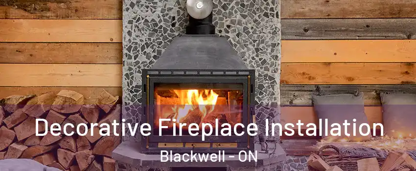  Decorative Fireplace Installation Blackwell - ON