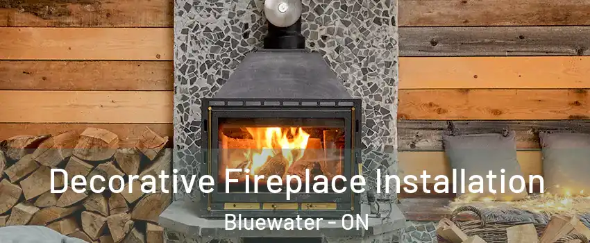  Decorative Fireplace Installation Bluewater - ON