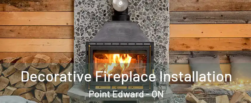  Decorative Fireplace Installation Point Edward - ON