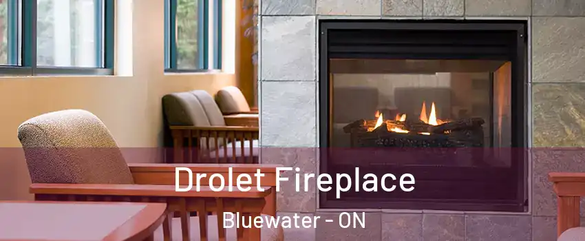  Drolet Fireplace Bluewater - ON
