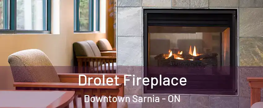  Drolet Fireplace Downtown Sarnia - ON