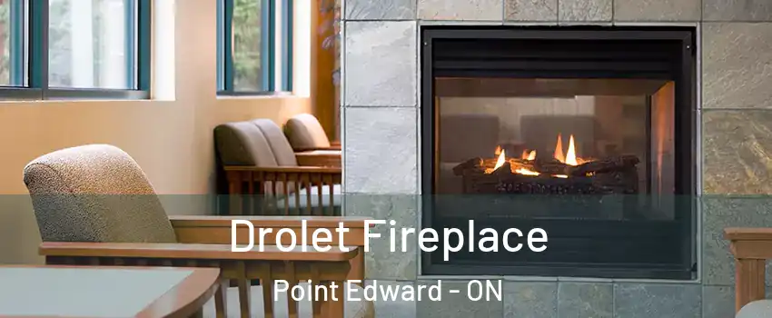  Drolet Fireplace Point Edward - ON