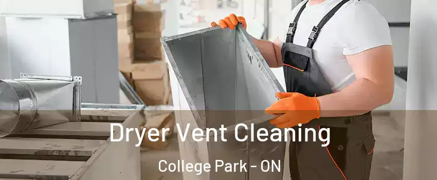 Dryer Vent Cleaning College Park - ON