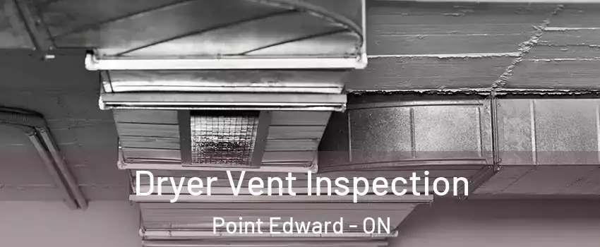  Dryer Vent Inspection Point Edward - ON