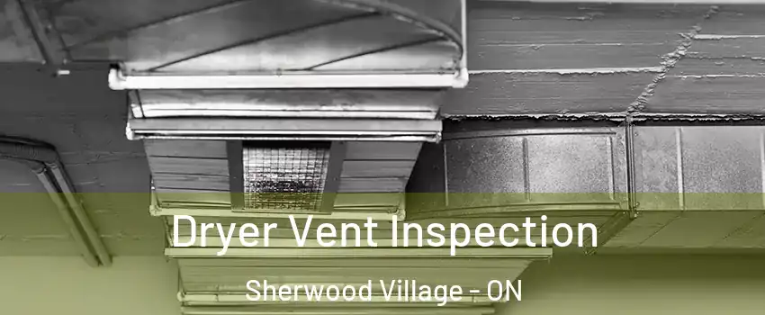  Dryer Vent Inspection Sherwood Village - ON