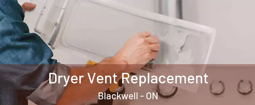  Dryer Vent Replacement Blackwell - ON