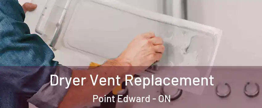  Dryer Vent Replacement Point Edward - ON