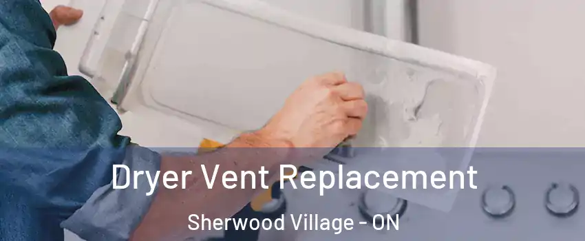  Dryer Vent Replacement Sherwood Village - ON