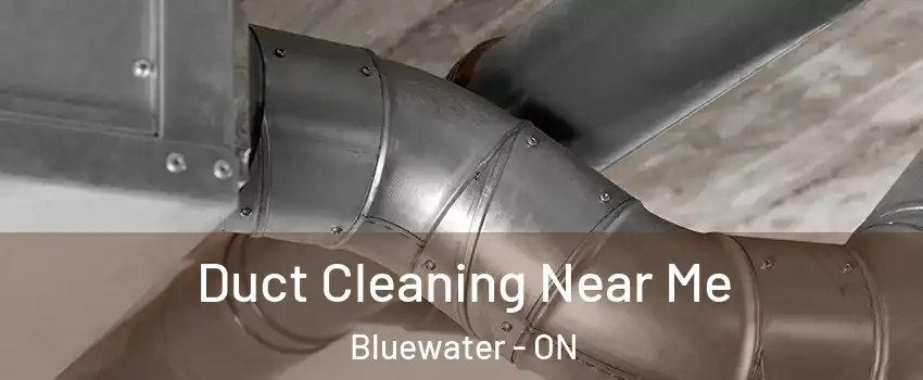  Duct Cleaning Near Me Bluewater - ON