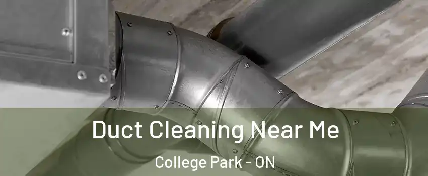  Duct Cleaning Near Me College Park - ON