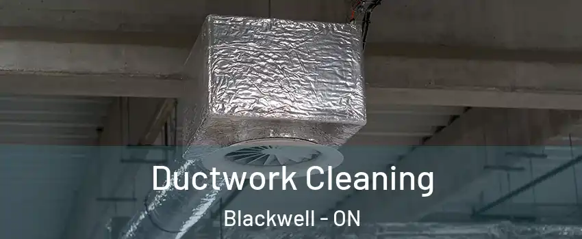  Ductwork Cleaning Blackwell - ON