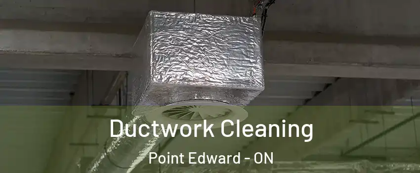  Ductwork Cleaning Point Edward - ON