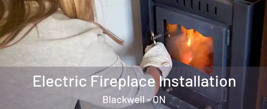  Electric Fireplace Installation Blackwell - ON
