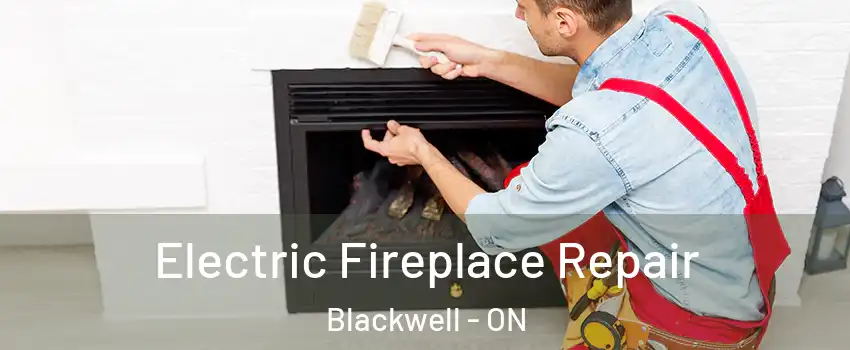  Electric Fireplace Repair Blackwell - ON