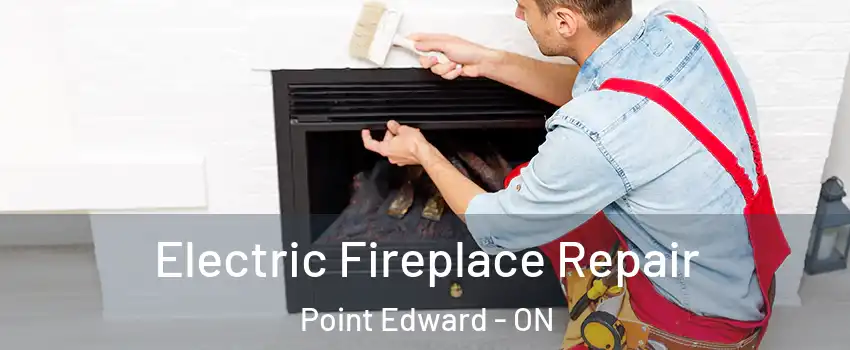  Electric Fireplace Repair Point Edward - ON