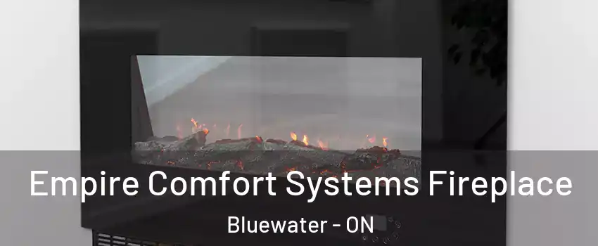  Empire Comfort Systems Fireplace Bluewater - ON