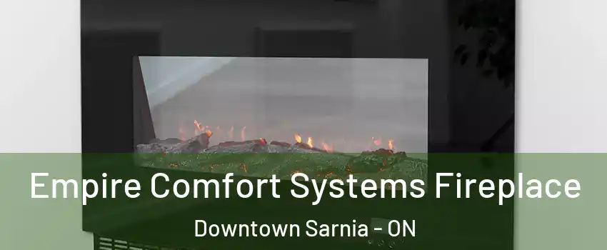  Empire Comfort Systems Fireplace Downtown Sarnia - ON