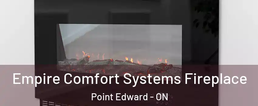  Empire Comfort Systems Fireplace Point Edward - ON