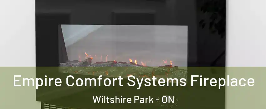  Empire Comfort Systems Fireplace Wiltshire Park - ON