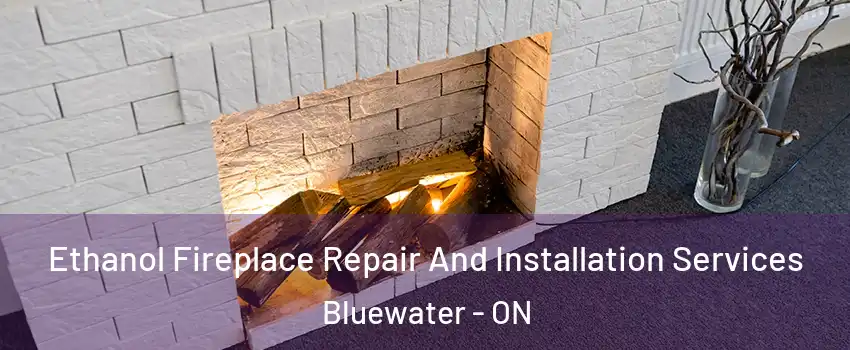  Ethanol Fireplace Repair And Installation Services Bluewater - ON
