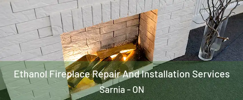  Ethanol Fireplace Repair And Installation Services Sarnia - ON