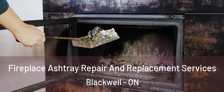  Fireplace Ashtray Repair And Replacement Services Blackwell - ON