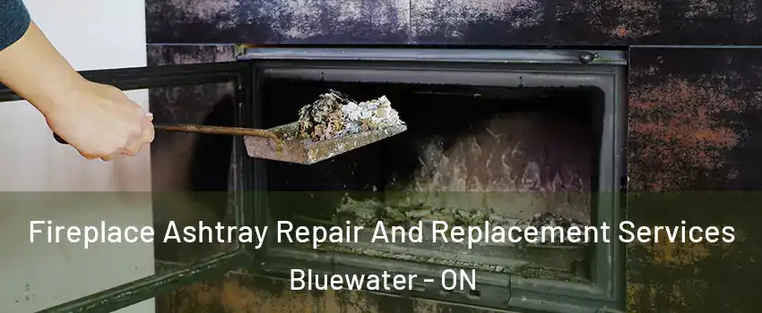  Fireplace Ashtray Repair And Replacement Services Bluewater - ON