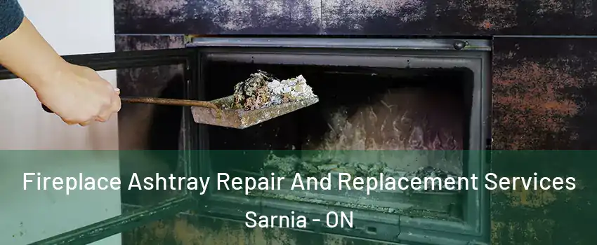  Fireplace Ashtray Repair And Replacement Services Sarnia - ON