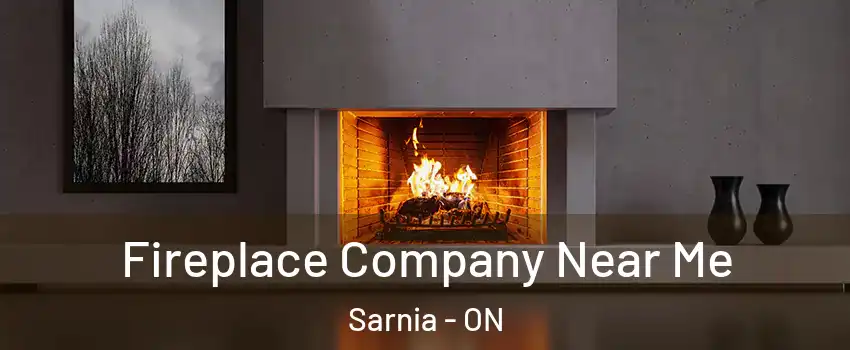  Fireplace Company Near Me Sarnia - ON