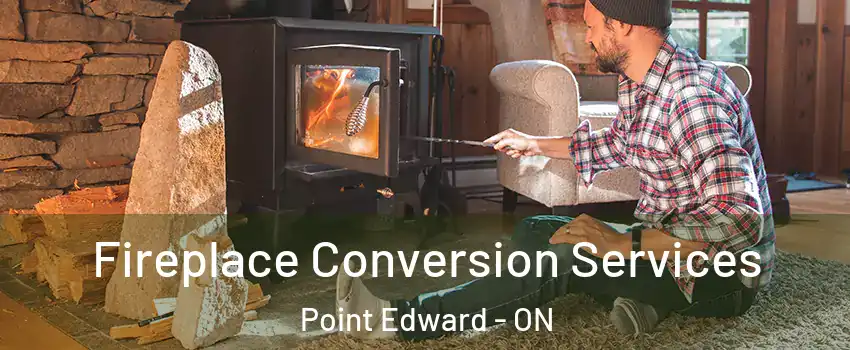  Fireplace Conversion Services Point Edward - ON