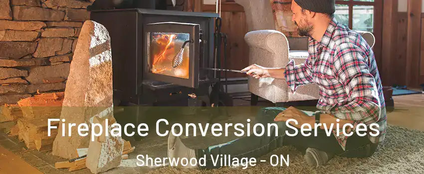 Fireplace Conversion Services Sherwood Village - ON