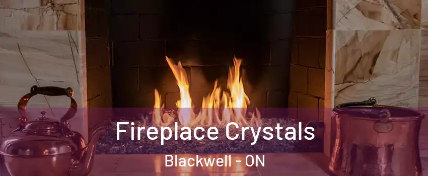  Fireplace Crystals Blackwell - ON