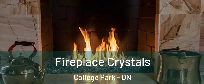  Fireplace Crystals College Park - ON