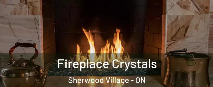  Fireplace Crystals Sherwood Village - ON