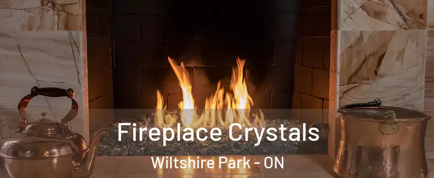  Fireplace Crystals Wiltshire Park - ON