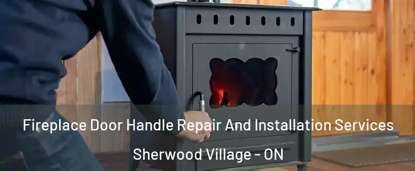  Fireplace Door Handle Repair And Installation Services Sherwood Village - ON