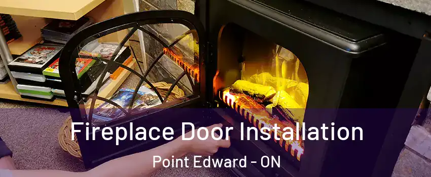  Fireplace Door Installation Point Edward - ON